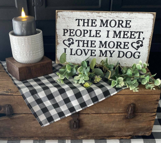 The More People I Meet The More I Love My Dog (size: 10" x 20")