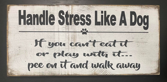Handle Stress Like A Dog (size: 7" x 14")