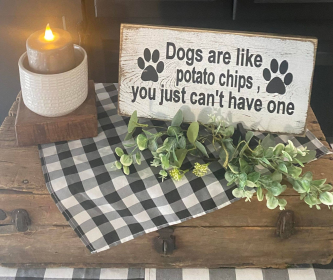 Dogs Are Like Potato Chips (size: 7" x 14")