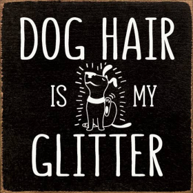 Dog hair is my glitter (Color: Old Black)