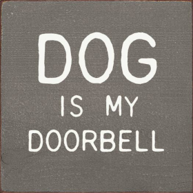 Dog is my doorbell (Color: Old Anchor Gray)