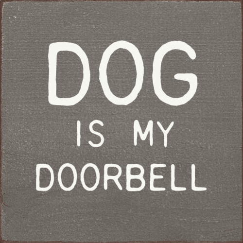 Dog is my doorbell