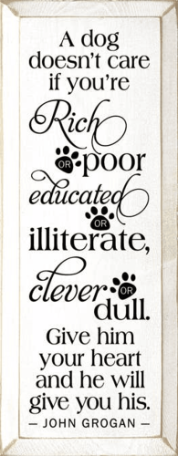 A Dog Doesn't Care Rich Poor Wood Sign