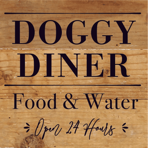 Doggy Diner: Food & Water, Open 24 Hours... Wood Sign