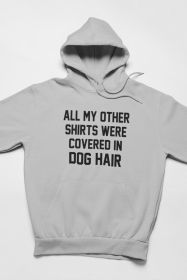"All My Other Shirts Were Covered In Dog Hair" Hoodie (Color: Athletic Heather, size: XXX-Large)